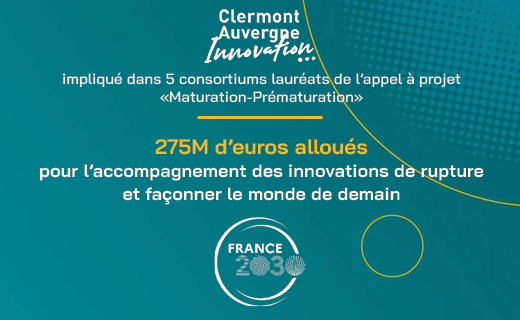 Clermont Auvergne Innovation lauréat de l’appel à projets « Maturation / Prématuration » France 2030
